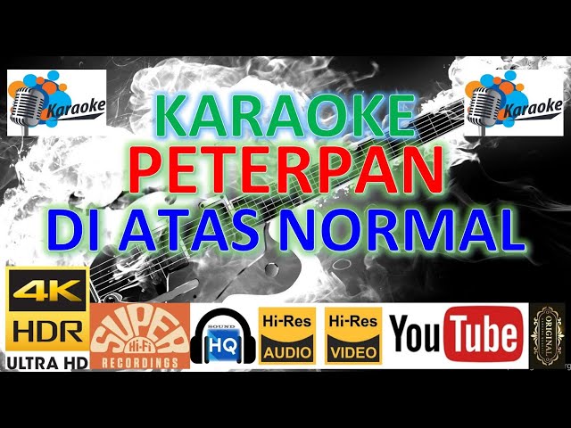 KARAOKE PETERPAN - 'Di Atas Normal' M/V Karaoke UHD 4K Original ter_jernih class=