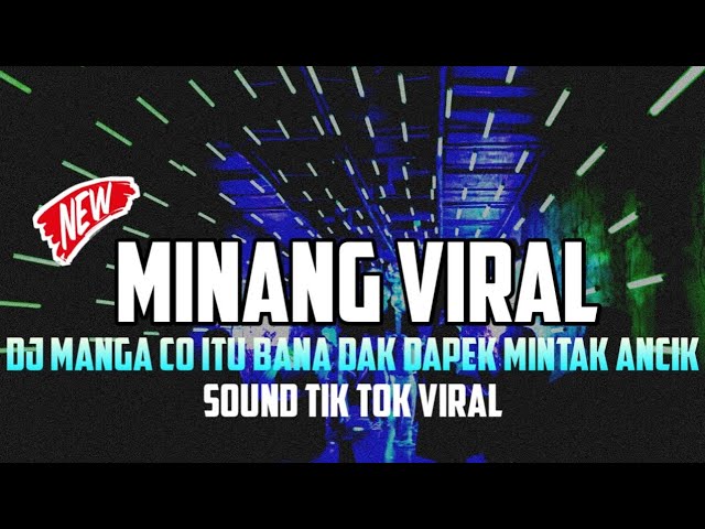 DJ MINANG - MANGA CO ITU BANA DAK DAPEK MINTAK ANCIK SOUND TIK TOK VIRAL 2023 FULL BASS TERBARU class=