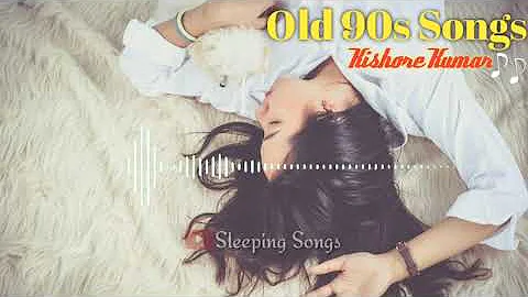 Sleeping Songs Hindi Old 90s 😴  || Kishor Kumar || For Deep Sleep🤗