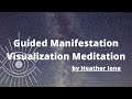 Guided Manifestation Visualization Meditation (20 Mins) by Heather Ione