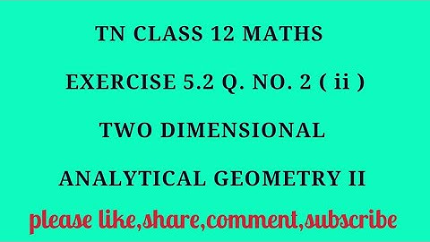 TN 12 maths chapter 5 two dimensional analytical geometry II exercise 5.2 question number 2 ( ii)