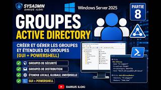 Active Directory : Créer et Gérer les Groupes et Étendues (GUI + PowerShell) | Partie 8