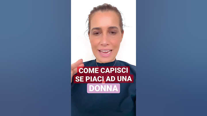 COME CAPISCI CHE PIACI AD UNA DONNA?