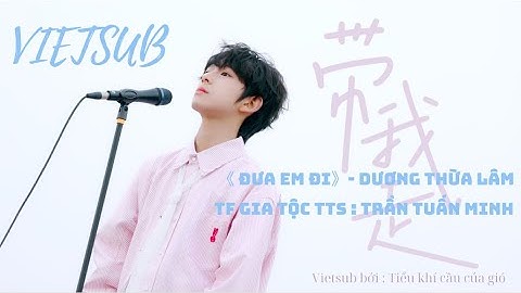 [ VIETSUB ] [ TRẦN TUẤN MINH ]《 ĐƯA EM ĐI 》TRẦN TUẤN MINH COVER #tf家族 #xuhuong #shorts #xuhuong