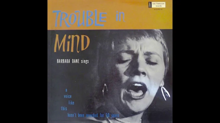 Barbara Dane  Trouble in Mind (1957)