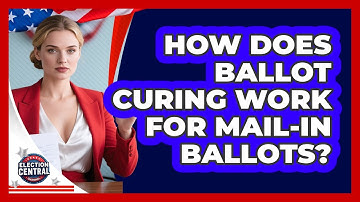 How Does Ballot Curing Work For Mail-in Ballots? - Election Central Channel