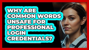Why Are Common Words Unsafe for Professional Login Credentials?
