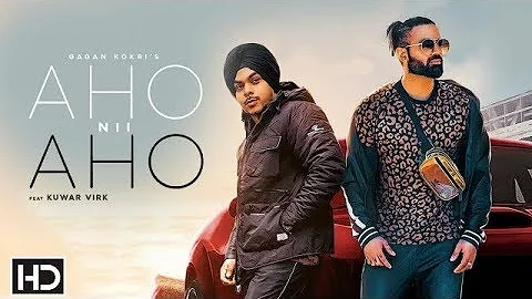 AHO NII AHO : Gagan Kokri Ft. Kuwar Virk | Ashish Rai | Latest Punjabi Song