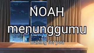 NOAH - menunggumu (lyrics video and english translation)