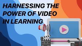 Harnessing the Power of Video in Learning - Modern Learning Plans Mini Series