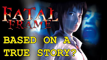 Fatal Frame: Based on a True Story... Really?