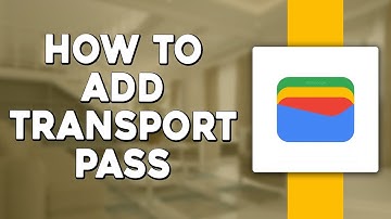 How to Add Transport Pass to Google Wallet (Quick & Easy)