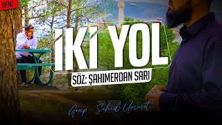 İKİ YOL | GRUP ŞAHİD ÜMMET Resimi