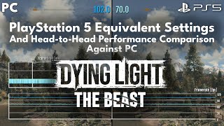 Dying Light: The Beast - Unlocked FPS Performance Test on PS5 vs PC + PS5 Equivalent Settings