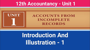 TN 12th Accountancy || Unit 1 || Accounts from Incomplete Records || Introduction and Illustration 1