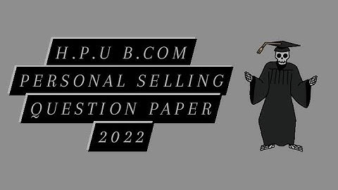 H.P.U. B.COM 3rd year Personal selling Question papers 2021-2022