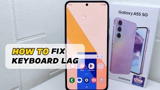how to fix keyboard lag on samsung galaxy a55 5g