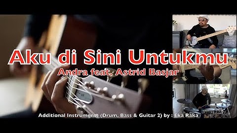 Aku Disini Untukmu - Andra Ramadhan feat. Astrid Basjar - with Additional Instruments Collaboration