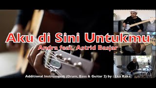 Aku Disini Untukmu - Andra Ramadhan feat. Astrid Basjar - with Additional Instruments Collaboration