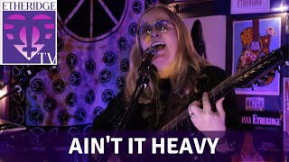 Melissa Etheridge Sings &#39;Ain&#39;t It Heavy&#39; on EtheridgeTV