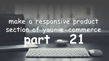 part 21 make a responsive product section of your e-commerce website.