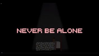 Never Be Alone [1 Hour Loop]