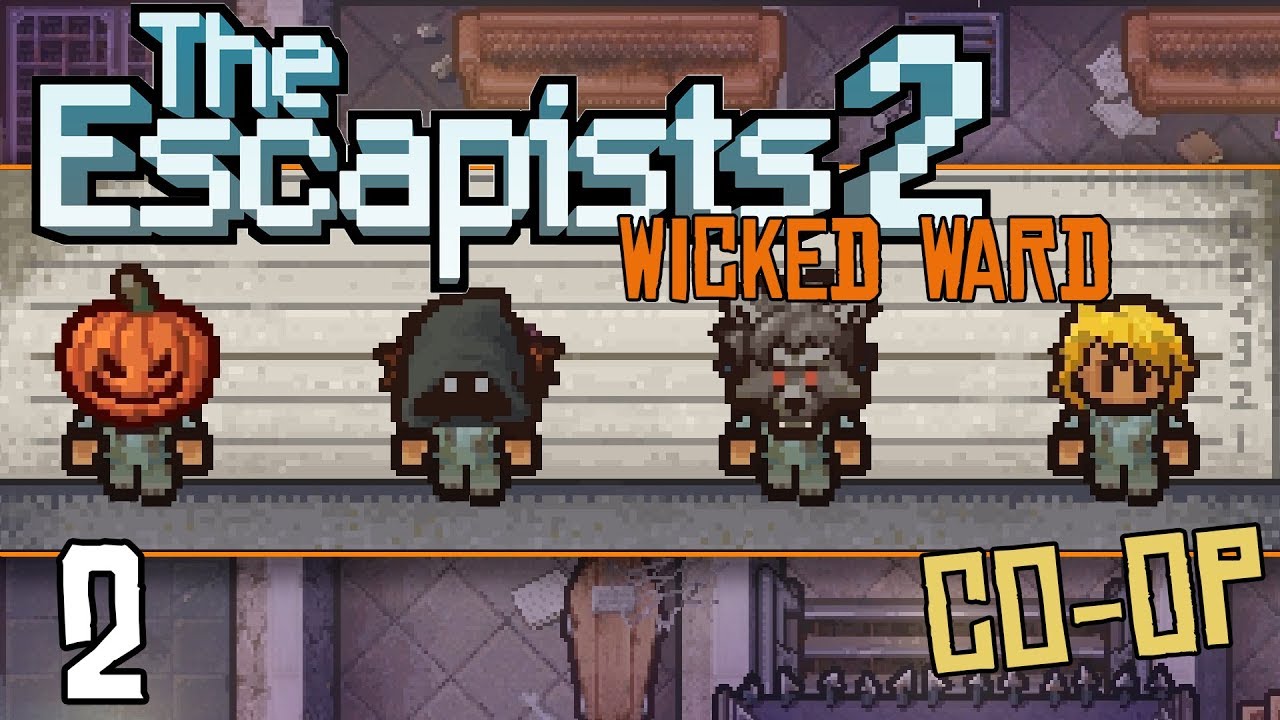 Escapists 2 Coop Wicked Ward EP 2 Monster Legs and Team Work