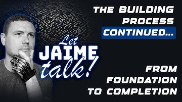 Let Jaime Talk Podcast #6 - Process of Building a Custom Home CONTINUED - Foundation to Completion