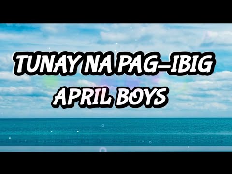 Tunay Na Pag ibig April BoysLyrics pilipinosong  mixlyrics  aprilboys tunaynapagibig aprilboyssong