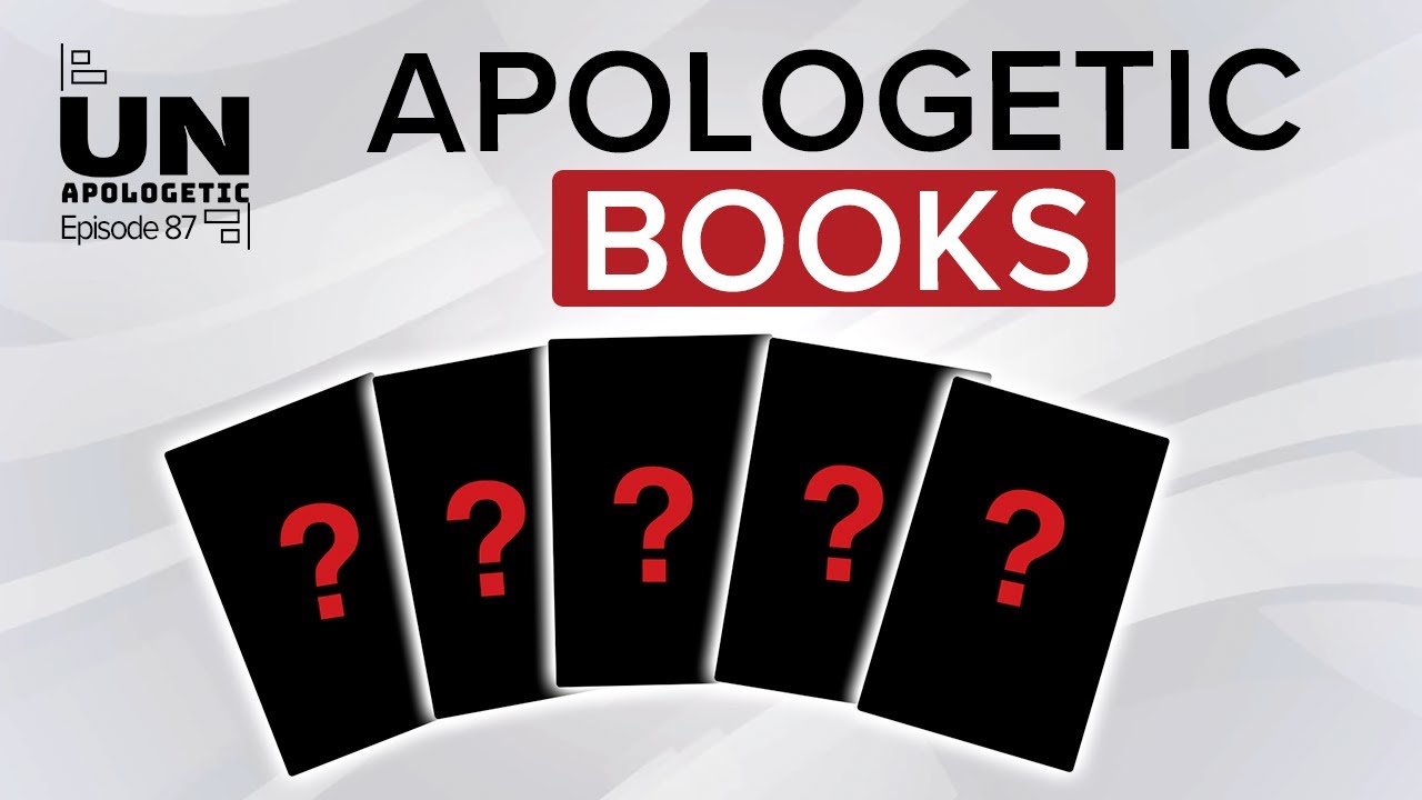 10 Books A Beginner Apologists Can't Be Without | Unapologetic 87 - YouTube