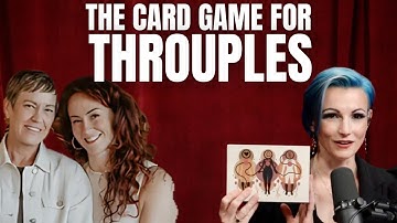 Tools for Throuples: The Non-Monogamy Card Game Paves the Way to Deep Connection