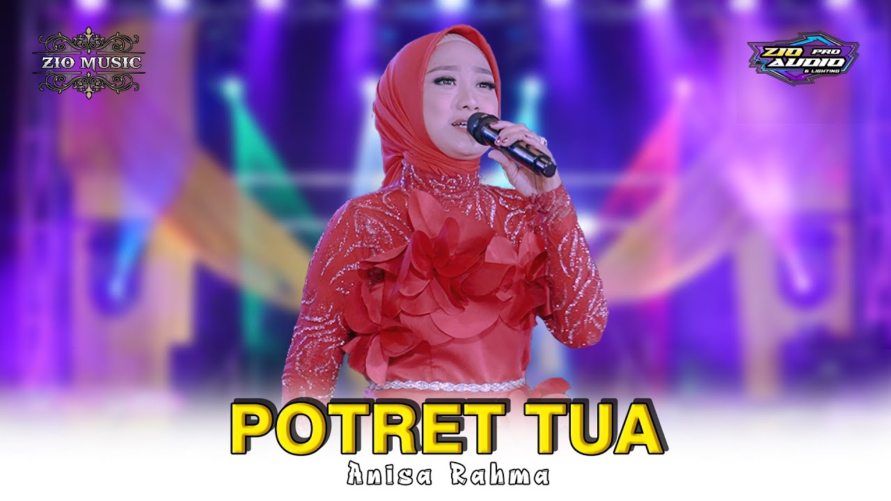 POTRET TUA - ANISA RAHMA - ZIO MUSIC LIVE Bolo Ujungpangkah Gresik
