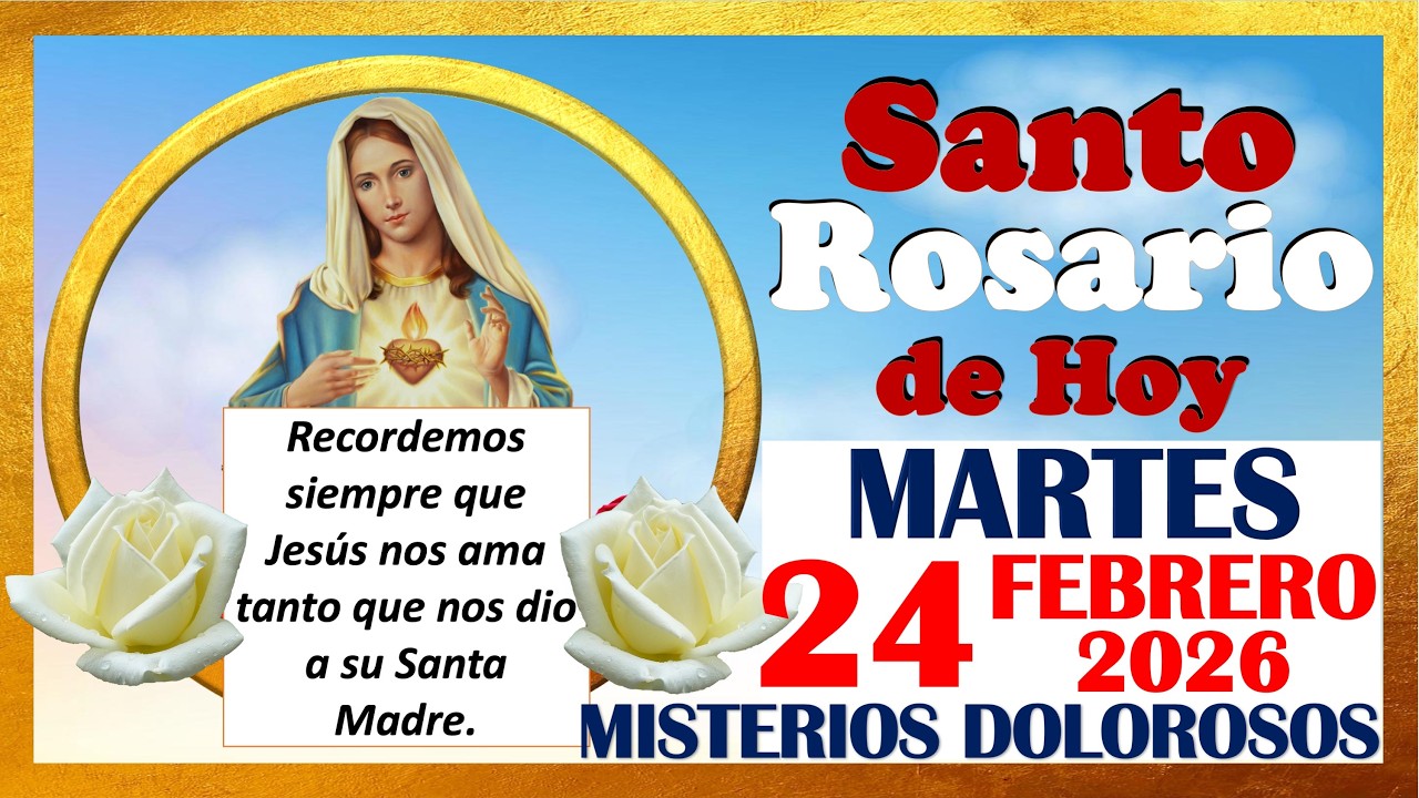 SANTO ROSARIO HOY MARTES 24 DE FEBRERO DE 2026 🌹 Misterios DOLOROSOS 🌹 SANTO ROSARIO MEDITADO 🌹