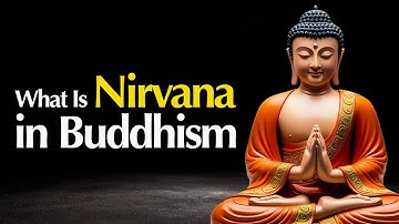 What is Nirvana in Buddhism? Explained Simply