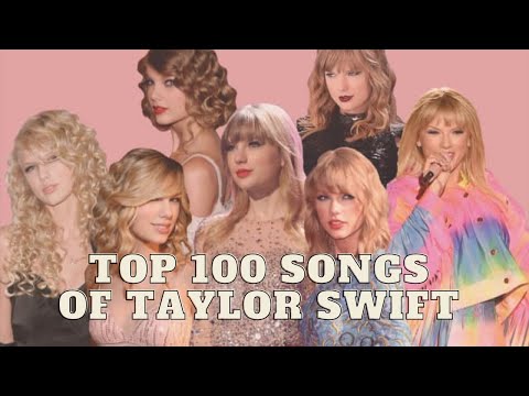 TOP 100 TAYLOR SWIFT SONGS - YouTube