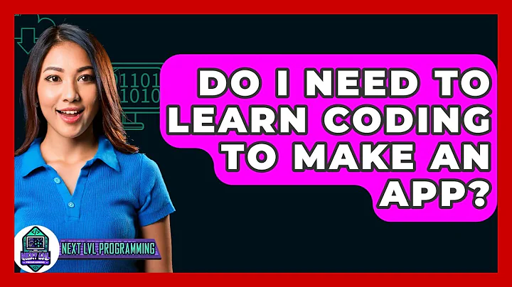 Do I Need To Learn Coding To Make An App? - Next LVL Programming
