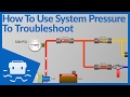 How to Use System Pressure to Troubleshoot