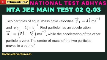 Two particles of equal mass have velocities →v1=2ˆi=m/s-1 and →v2=2ˆjm/s-1. First particle has an ac