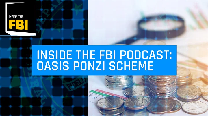 Inside the FBI Podcast: Oasis Ponzi Scheme
