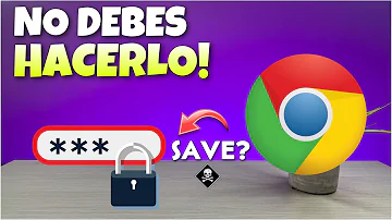 ¿Por qué nunca debes guardar contraseñas en Chrome?