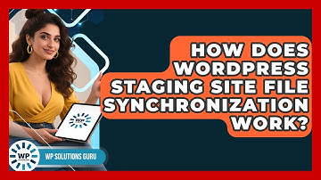How Does WordPress Staging Site File Synchronization Work? - WP Solutions Guru