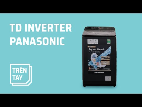 Trải nghiệm máy giặt lồng đứng TD Inverter Panasonic