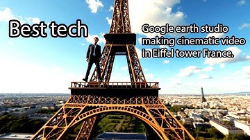 Google earth studio making cinematic video in Eiffel tower France