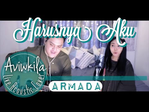Armada - Harusnya Aku (Live Acoustic Cover By Aviwkila)