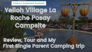 CAMPING LA ROCHE POSAY REVIEW AND TOUR as a Single Parent Camping DITL