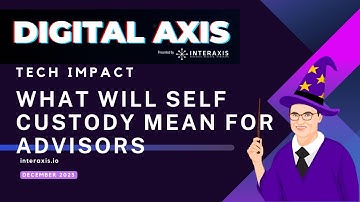 The Impact of Self-Custody on Financial Advisors | Crypto for Advisors