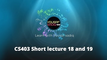 CS403 lecture 18 | CS403 short lectures 19 | CS403 short lecture 18 | CS403 lecture 19 | Sir Yousaf