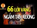 66 LỜI VÀNG PHẬT DẠY - Nghe Để Sống An Lạc Thảnh Thơi May Mắn Hạnh Phúc Tự Tìm Đến