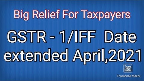 GSTR -1/IFF DUE DATE EXTENDED APRIL 2021