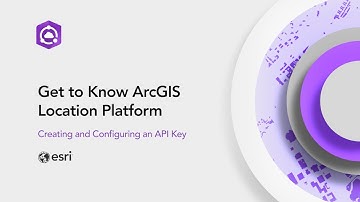 Creating and configuring an API key - Get to Know ArcGIS Location Platform